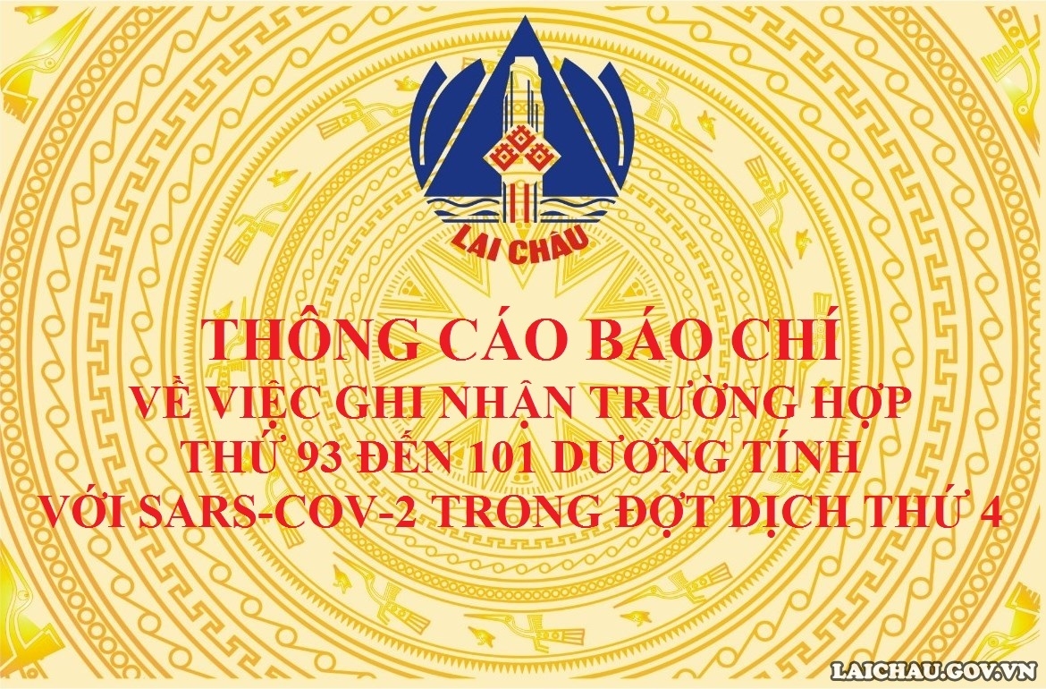 ­­THÔNG CÁO BÁO CHÍ  VỀ VIỆC GHI NHẬN TRƯỜNG HỢP THỨ 93 ĐẾN 101 DƯƠNG TÍNH VỚI SARS-COV-2 TRONG ĐỢT DỊCH THỨ 4