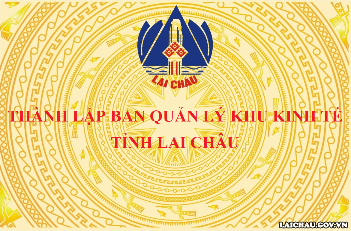 Thành lập Ban Quản lý Khu kinh tế tỉnh Lai Châu