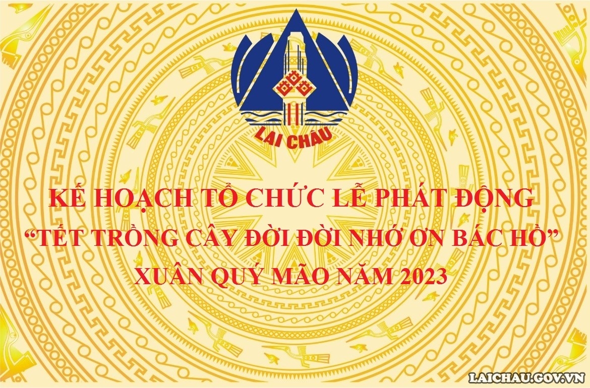 Kế hoạch tổ chức Lễ phát động “Tết trồng cây đời đời nhớ ơn Bác Hồ” Xuân Quý Mão năm 2023