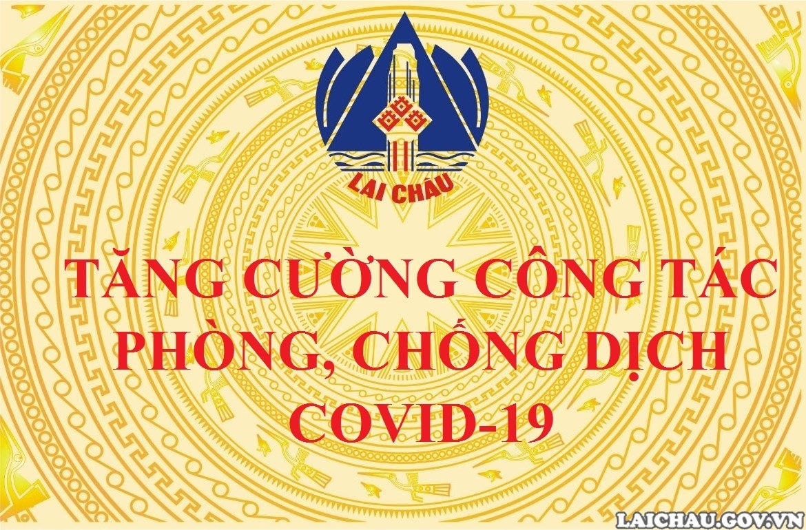 Lai Châu tăng cường công tác phòng, chống dịch COVID-19