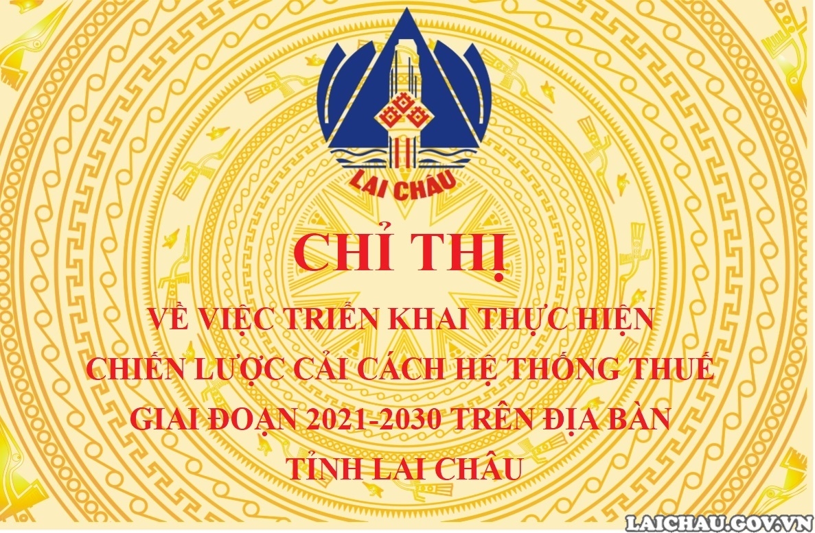 Chỉ thị về việc triển khai thực hiện Chiến lược cải cách hệ thống thuế giai đoạn 2021-2030 trên địa bàn tỉnh Lai Châu