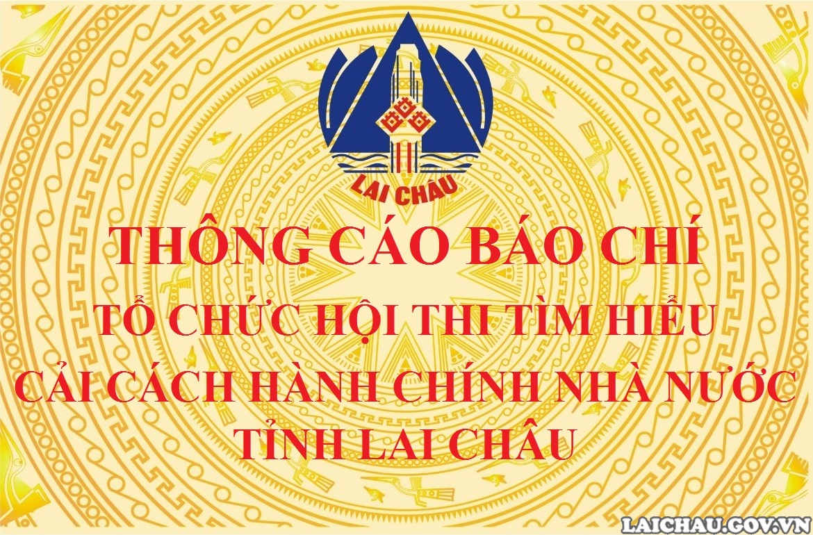 Thông cáo báo chí Tổ chức Hội thi tìm hiểu cải cách hành chính nhà nước tỉnh Lai Châu năm 2023